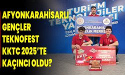 Afyonkarahisarlı Gençler TEKNOFEST KKTC 2025’te Kaçıncı Oldu?