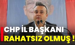 CHP İL BAŞKANI RAHATSIZ OLMUŞ!
