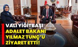 Vali Yiğitbaşı, Adalet Bakanı Yılmaz Tunç’u ziyaret etti!
