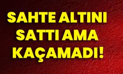 Sahte Altını Sattı Ama Kaçamadı!