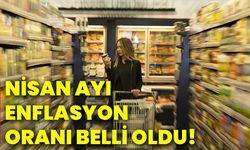 Nisan ayı enflasyon oranı belli oldu!