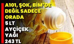 A101, ŞOK, BİM’de Değil Sadece Orada 5 lt Ayçiçek Yağı 243 TL