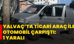 Yalvaç’ta ticari araç ile otomobil çarpıştı: 1 yaralı