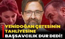 Yenidoğan Çetesinin Tahliyesine Başsavcılık Dur Dedi!
