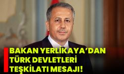 Bakan Yerlikaya’dan Türk Devletleri Teşkilatı Mesajı!