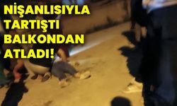 Nişanlısıyla tartıştı, balkondan atladı!