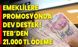 Emeklilere promosyonda dev destek! TEB’den 21.000 TL ödeme
