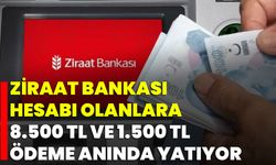Ziraat Bankası Hesabı Olanlara 8.500 TL ve 1.500 TL Ödeme Anında Yatıyor