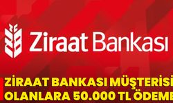 Ziraat Bankası Müşterisi Olanlara 50.000 TL Ödeme