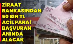 Ziraat bankasından 50 bin TL acil para! Başvuran anında alacak