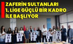 Zaferin Sultanları 1. Lige Güçlü Bir Kadro İle Başlıyor