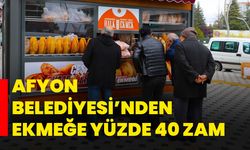 Afyon Belediyesi’nden ekmeğe yüzde 40 zam