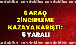 6 Araç Zincirleme Kazaya Karıştı: 5 Yaralı
