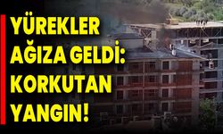 Yürekler Ağıza Geldi: Korkutan Yangın!