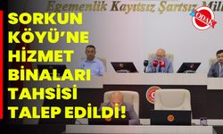 Sorkun Köyü’ne hizmet binaları tahsisi talep edildi!