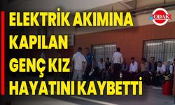 Elektrik Akımına Kapılan Genç Kız Hayatını Kaybetti!