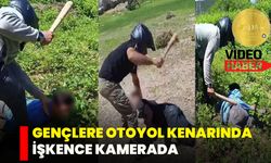 Gençlere Otoyol Kenarında İşkence Kamerada