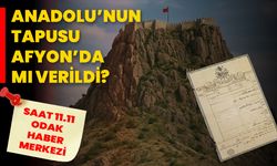 ANADOLU’NUN TAPUSU AFYON’DA MI VERİLDİ?