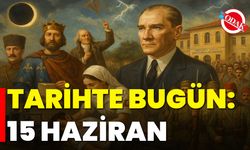 Tarihte Bugün: 15 Haziran