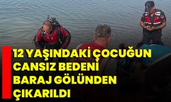12 Yaşındaki Çocuğun Cansız Bedeni Baraj Gölünden Çıkarıldı