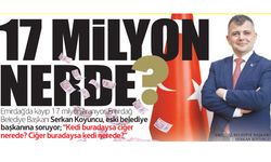 “17 milyon nerde?”