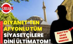 Diyanet’ten Afyonlu tüm siyasetçilere dini ültimatom!