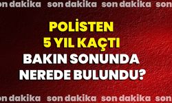 Polisten 5 Yıl Kaçtı, Bakın Sonunda Nerede Bulundu?