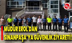 Müdür Erol'dan Sinanpaşa’ya Güvenlik Ziyareti!