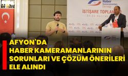 Afyon'da haber kameramanlarının sorunları ve çözüm önerileri ele alındı