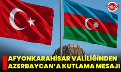 Afyonkarahisar Valiliğinden Azerbaycan’a Kutlama Mesajı
