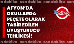 Afyon’da okullarda peçete olarak tabir edilen uyuşturucu tehlikesi!
