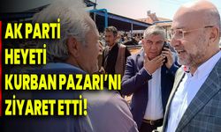 AK Parti Heyeti Kurban Pazarı’nı Ziyaret Etti!