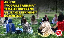 AKÜ’de “Yoga İle Tanışma” Temalı Konferans ve “Bahçe Etkinliği” Düzenlendi