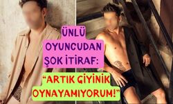 Ünlü Oyuncudan Şok İtiraf: “Artık Giyinik Oynayamıyorum!”