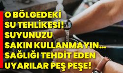 O Bölgedeki Su Tehlikesi! Suyunuzu Sakın Kullanmayın… Sağlığı Tehdit Eden Uyarılar Peş Peşe!