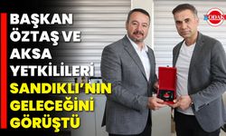 Başkan Öztaş ve Aksa Yetkilileri Sandıklı’nın Geleceğini Görüştü
