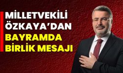 Milletvekili Özkaya’dan Bayramda Birlik Mesajı