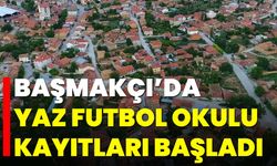 Başmakçı’da Yaz Futbol Okulu Kayıtları Başladı