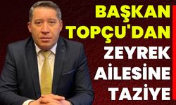 Başkan Topçu'dan Zeyrek Ailesine Taziye