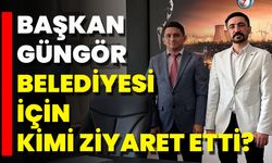 Başkan Güngör Belediyesi İçin Kimi Ziyaret Etti?
