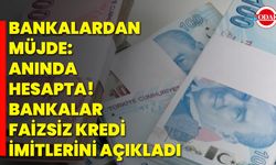 Bankalardan Müjde: Anında Hesapta! Bankalar Faizsiz Kredi Limitlerini Açıkladı