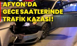 Afyonkarahisar’da gece saatlerinde trafik kazası!