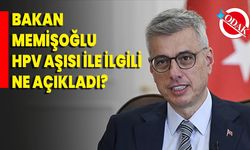 Bakan Memişoğlu HPV Aşısı ile ilgili ne açıkladı?