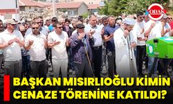 Başkan Mısırlıoğlu Kimin Cenaze Törenine Katıldı?