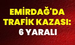 Emirdağ'da Trafik Kazası: 6 Yaralı