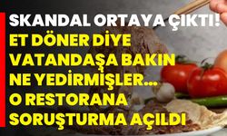 Skandal Ortaya Çıktı! Et Döner Diye Vatandaşa Bakın Ne Yedirmişler… O Restorana Soruşturma Açıldı
