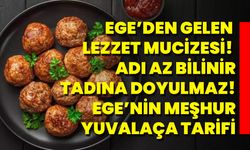 Ege’den Gelen Lezzet Mucizesi! Adı Az Bilinir, Tadına Doyulmaz! Ege’nin Meşhur Yuvalaça Tarifi