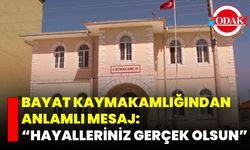 Bayat Kaymakamlığından Anlamlı Mesaj: “Hayalleriniz Gerçek Olsun”