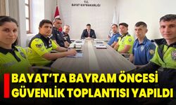 Bayat’ta Bayram Öncesi Güvenlik Toplantısı Yapıldı