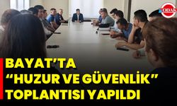 Bayat’ta “Huzur ve Güvenlik” Toplantısı Yapıldı